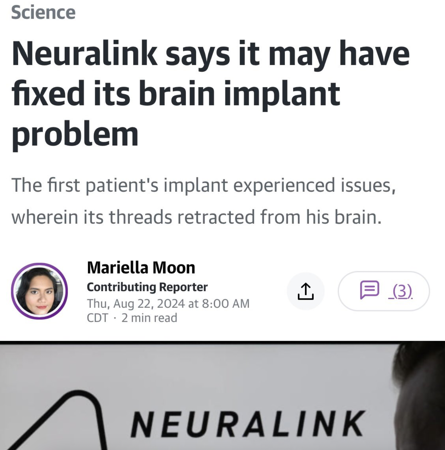 screenshot - Science Neuralink says it may have fixed its brain implant problem The first patient's implant experienced issues, wherein its threads retracted from his brain. Mariella Moon Contributing Reporter Thu, at Cdt 2 min read 1 Neuralink